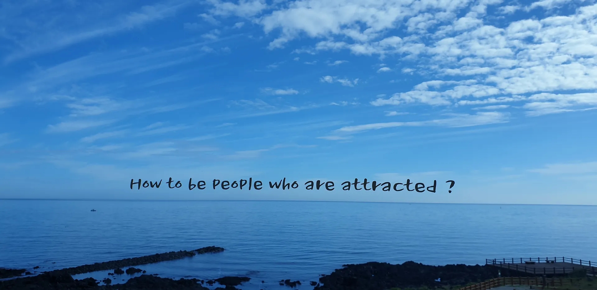 How to be people who are attracted?